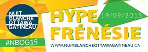 Nuit Blanche Ottawa+Gatineau 2015 - HYPE & FRÉNÉSIE, by Megan Smith