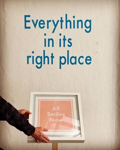 Everything in its right place (all smiles now), by Aaron Griffin